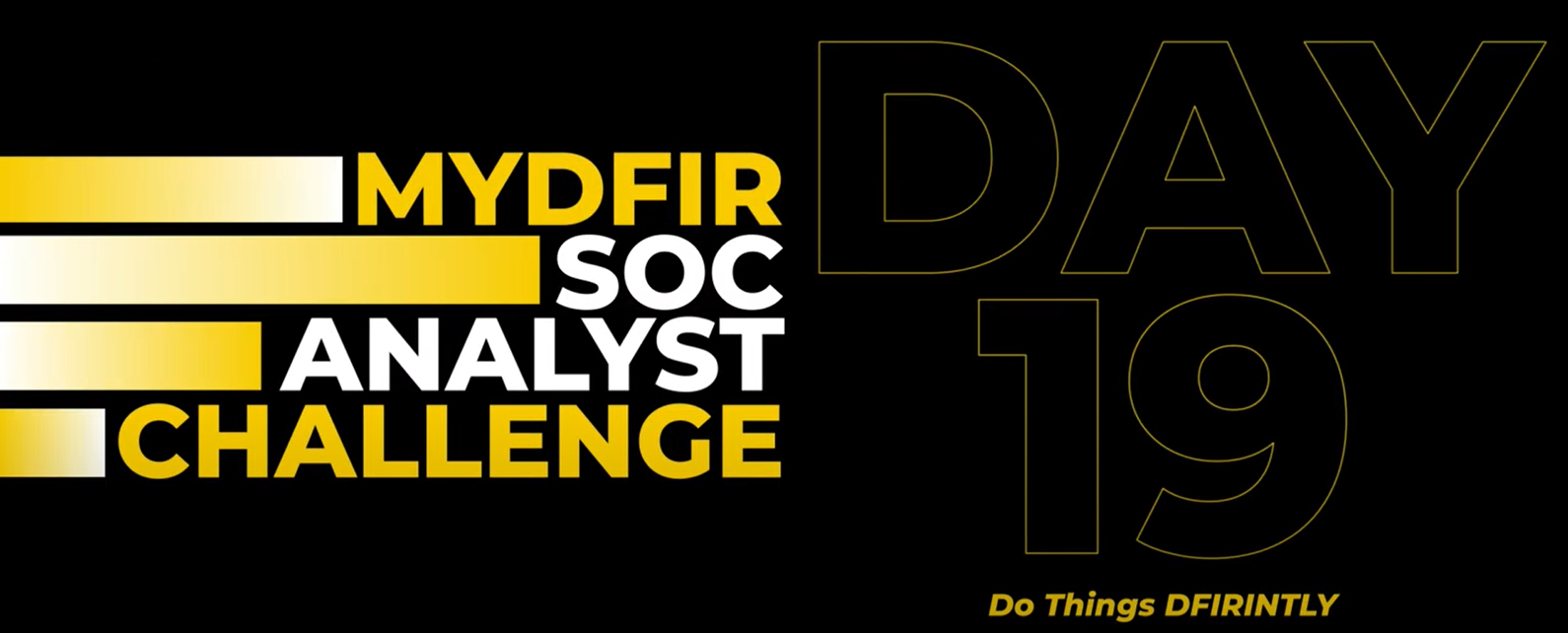 30 Days MYDFIR SOC Analyst Challenge Day 19